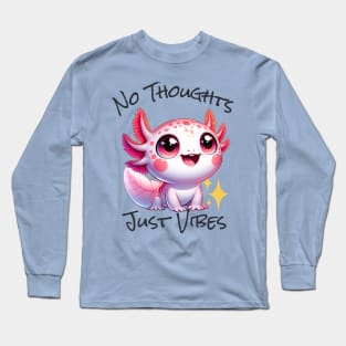 No Thoughts Just Vibes - Axolotl Long Sleeve T-Shirt